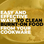 How to Clean Burnt-On Food from Cookware