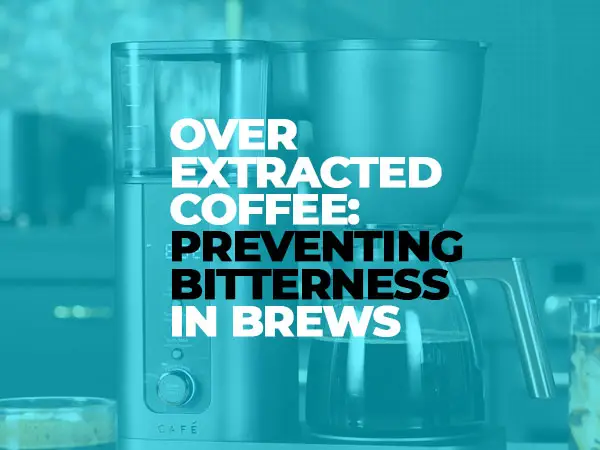 Over Extracted Coffee Preventing Bitterness in Brews