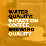 Water Quality Impact on Coffee Brewing Quality