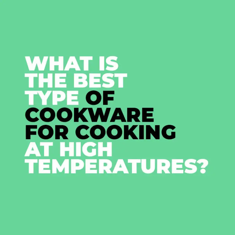 What is the best type of cookware for cooking at high temperatures
