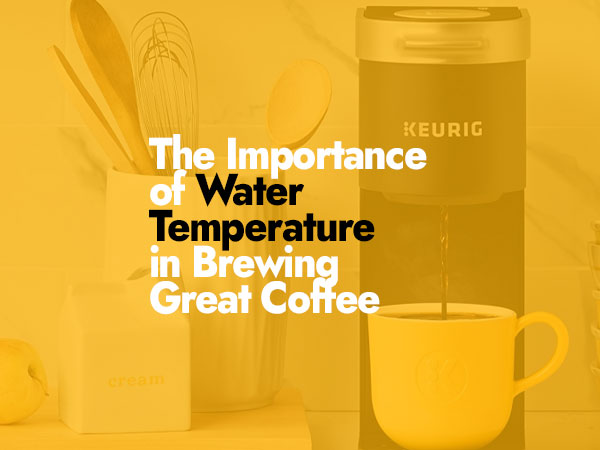 The Importance of Water Temperature in Brewing Great Coffee