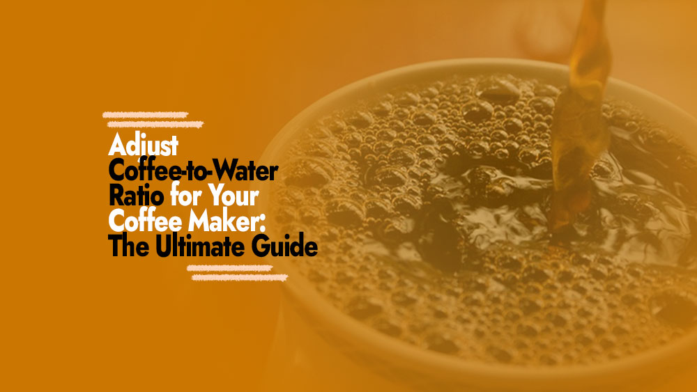 Adjust Coffee-to-Water Ratio for Your Coffee Maker