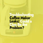 Can a Clogged coffee maker cause water to leak