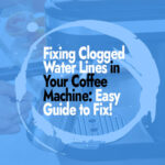 Fixing clogged water lines in coffee machine