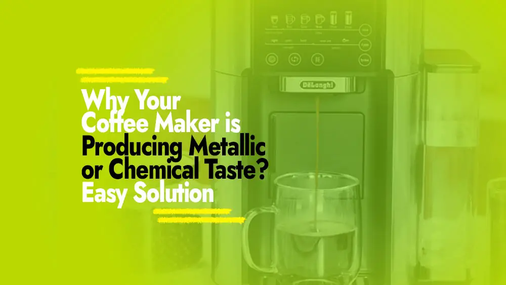 Metallic or Chemical Taste from Your Maker