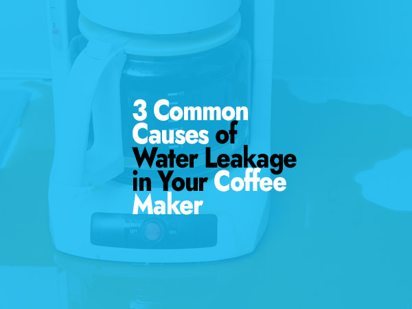 What are the common causes of water leakage in a coffee maker