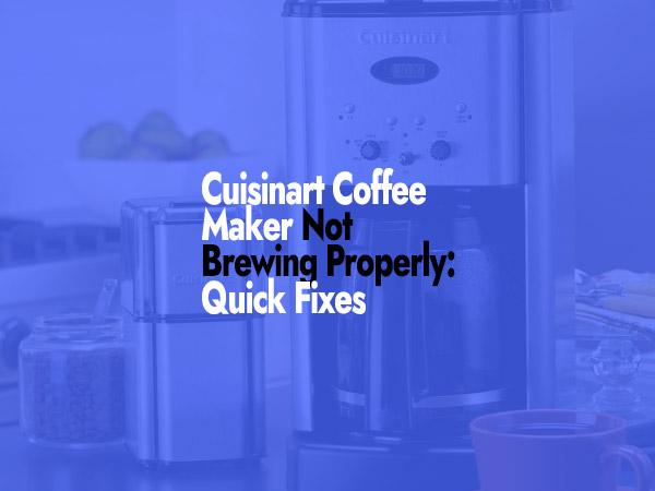 Cuisinart Coffee Maker Not Brewing