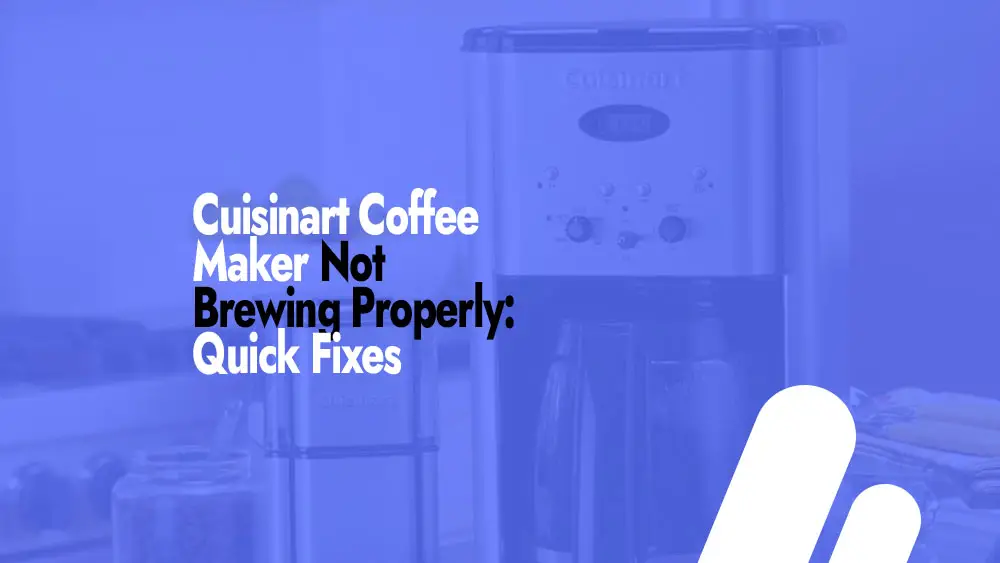 How to Fix Cuisinart Coffee Maker Not Brewing