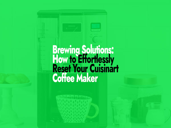 How to Reset a Cuisinart Coffee Maker