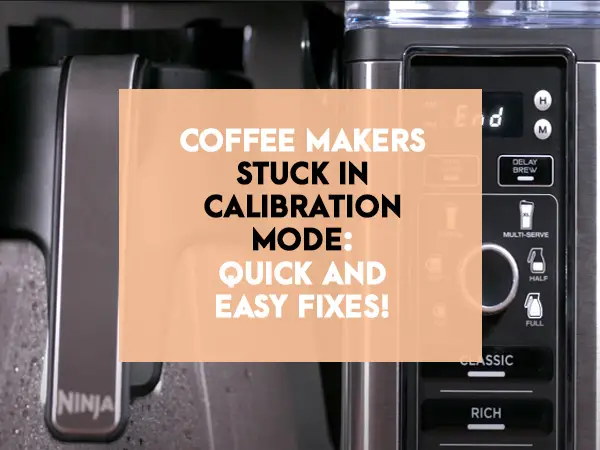 Coffee Makers Stuck in Calibration Mode