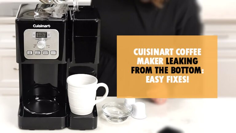 Cuisinart Coffee Maker Leaking From the Bottom: Easy Fixes!