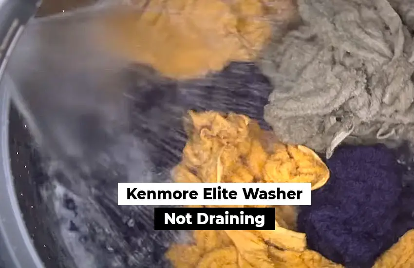 Kenmore Elite Washer Not Draining
