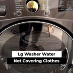 Lg Washer Water Not Covering Clothes