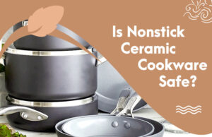 Is Nonstick Ceramic Cookware Safe