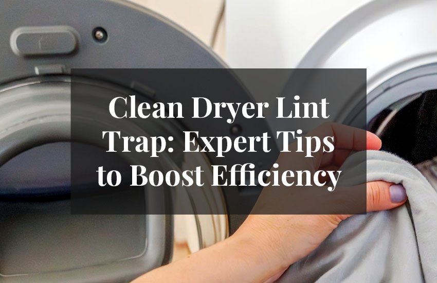 How to Clean Dryer Lint Trap