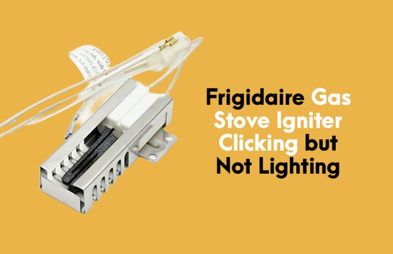 Frigidaire Gas Stove Igniter Clicking but Not Lighting