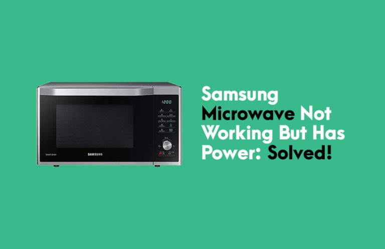 Samsung Microwave Not Working But Has Power