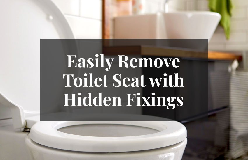 How to Remove Toilet Seat with Hidden Fixings