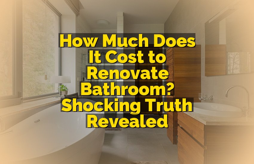 How Much Does It Cost to Renovate Bathroom? Shocking Truth