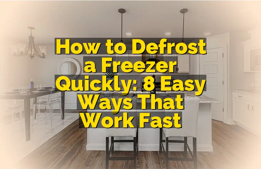 How to Defrost a Freezer Quickly: 8 Easy Ways That Work Fast