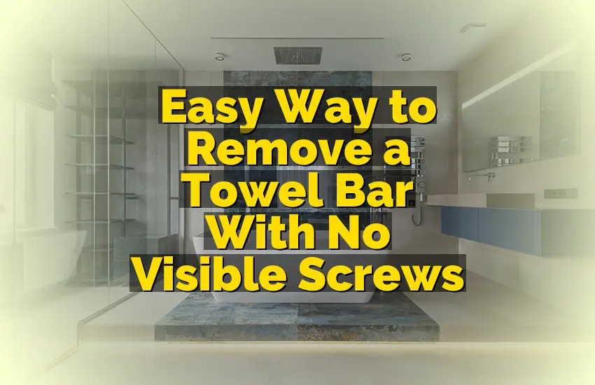 Easy Way to Remove a Towel Bar With No Visible Screws