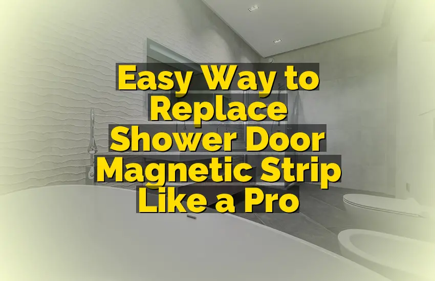 Easy Way to Replace Shower Door Magnetic Strip Like a Pro