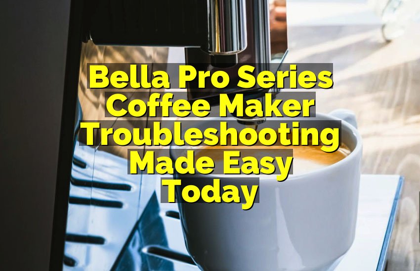 Bella Pro Series Coffee Maker Troubleshooting Made Easy Today
