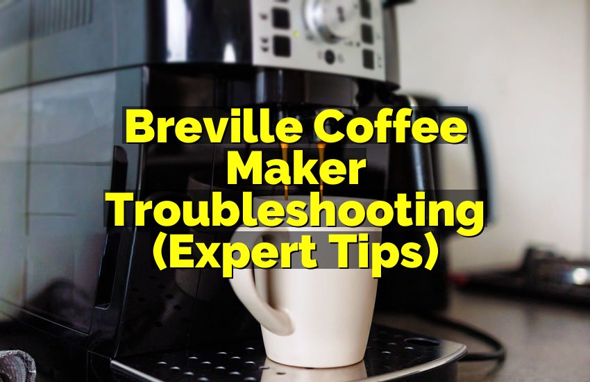 Breville Coffee Maker Troubleshooting (Expert Tips)