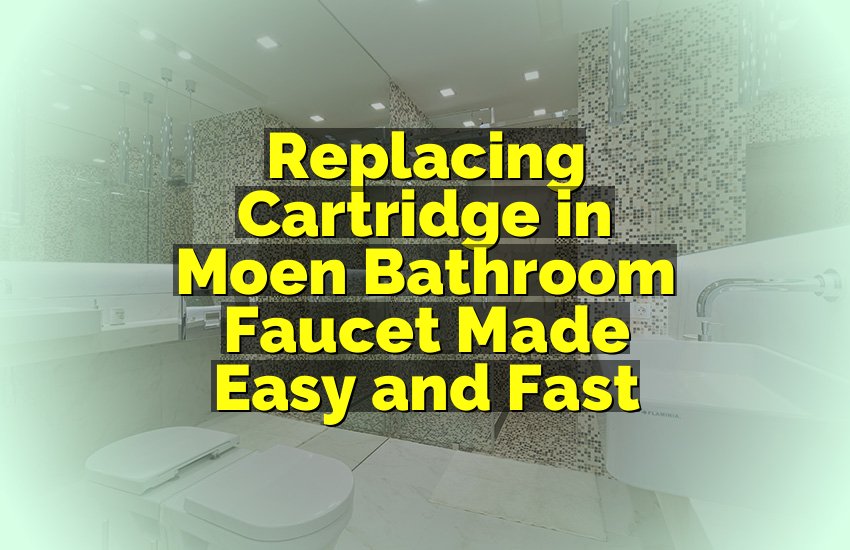 How to Replace Cartridge in Moen Bathroom Faucet (6 Steps)