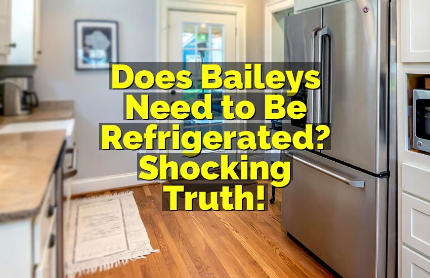 Does Baileys Need to Be Refrigerated? Shocking Truth!
