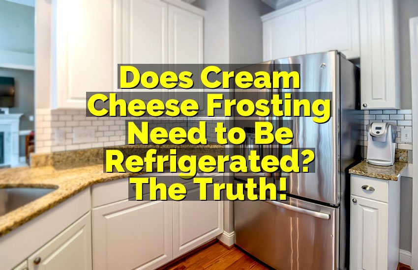 Does Cream Cheese Frosting Need to Be Refrigerated? The Truth!