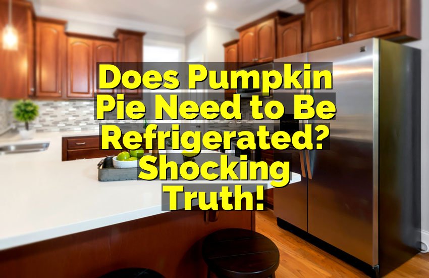 Does Pumpkin Pie Need to Be Refrigerated? Shocking Truth!