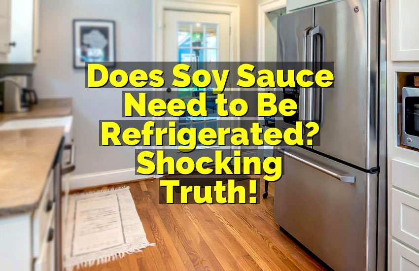 Does Soy Sauce Need to Be Refrigerated? Shocking Truth!