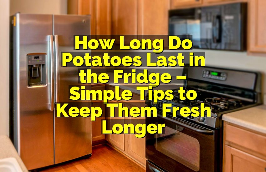 How Long Do Potatoes Last in the Fridge (Expert Tips)