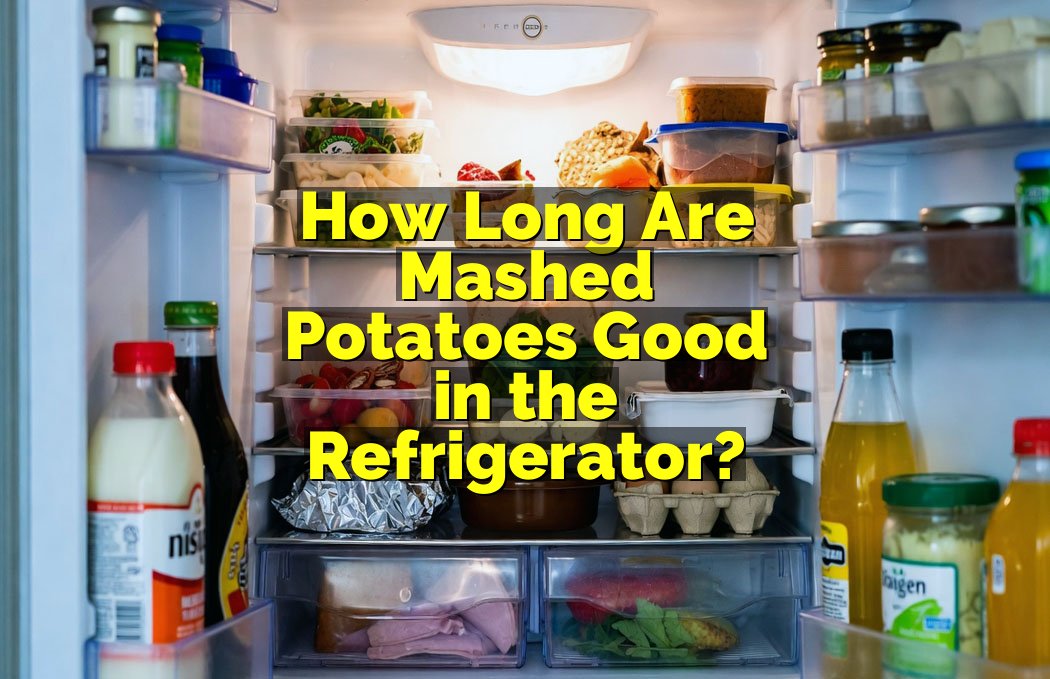 How Long Are Mashed Potatoes Good in the Refrigerator?