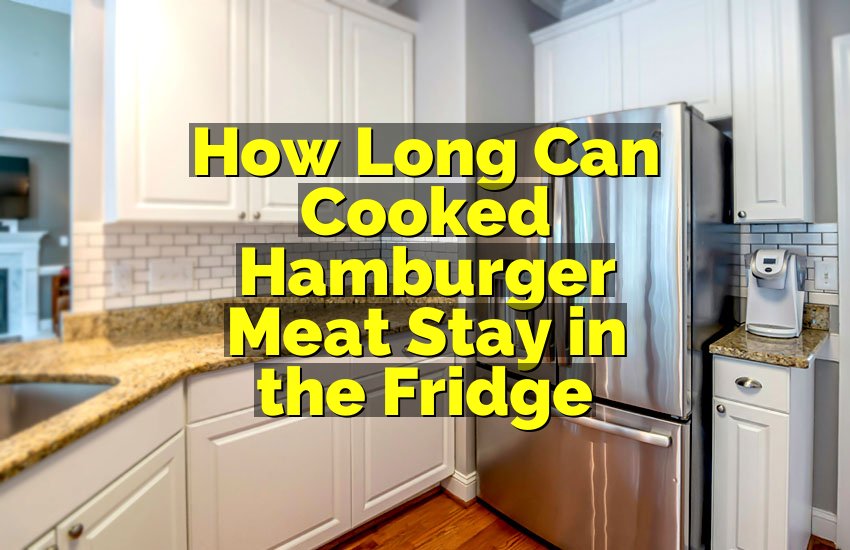 How Long Can Cooked Hamburger Meat Stay in the Fridge
