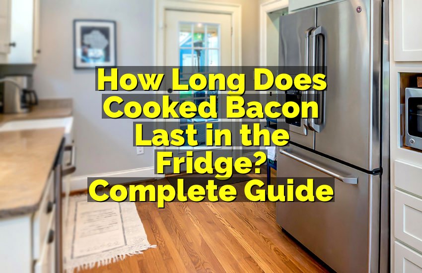 How Long Does Cooked Bacon Last in the Fridge? Complete Guide