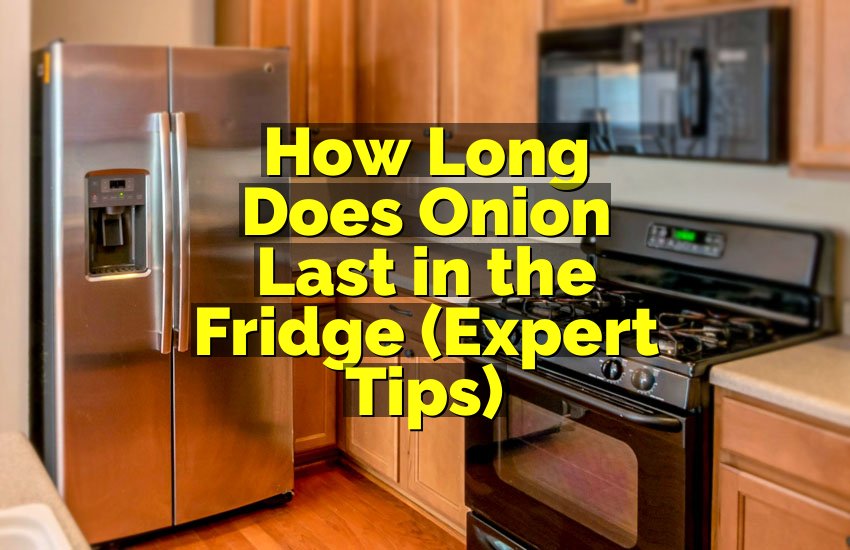 How Long Does Onion Last in the Fridge (Expert Tips)
