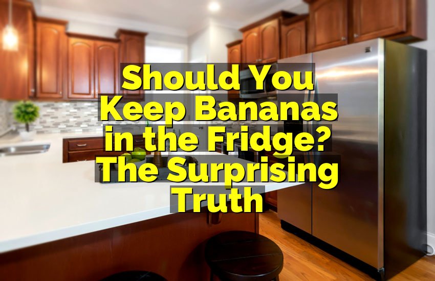 Should You Keep Bananas in the Fridge? The Surprising Truth