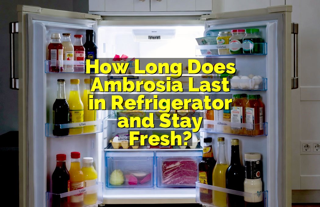 How Long Does Ambrosia Last in Refrigerator and Stay Fresh?