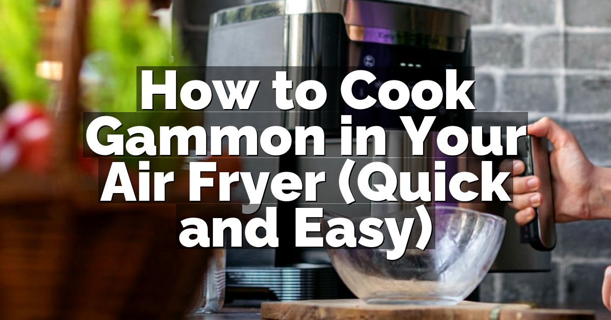 How to Cook Gammon in Your Air Fryer (Quick and Easy)