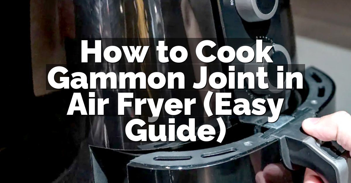 How to Cook Gammon Joint in Air Fryer (Easy Guide)