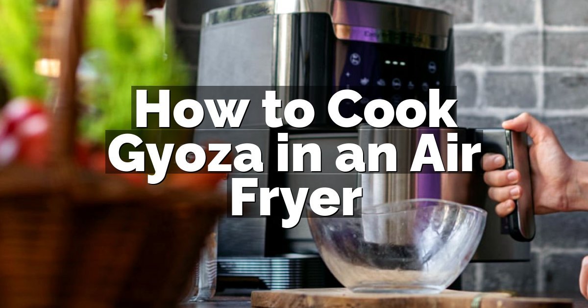 How to Cook Gyoza in an Air Fryer