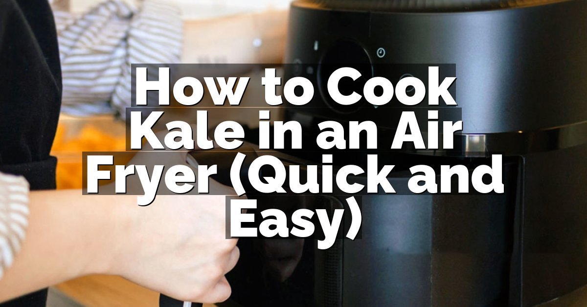 How to Cook Kale in an Air Fryer (Quick and Easy)