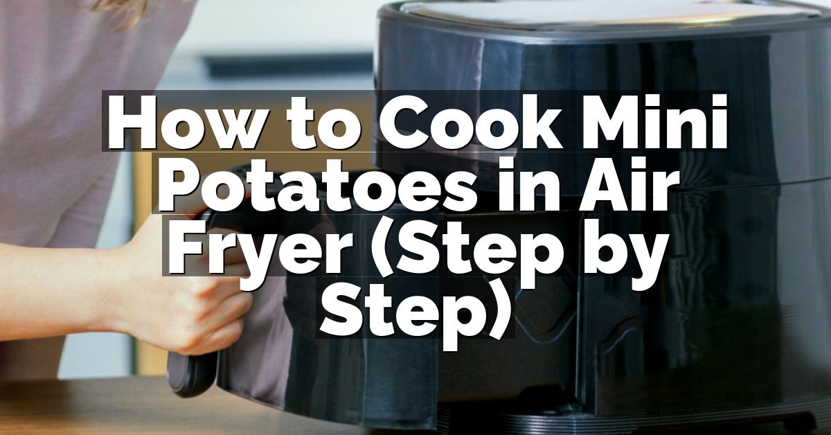 How to Cook Mini Potatoes in Air Fryer (Step by Step)