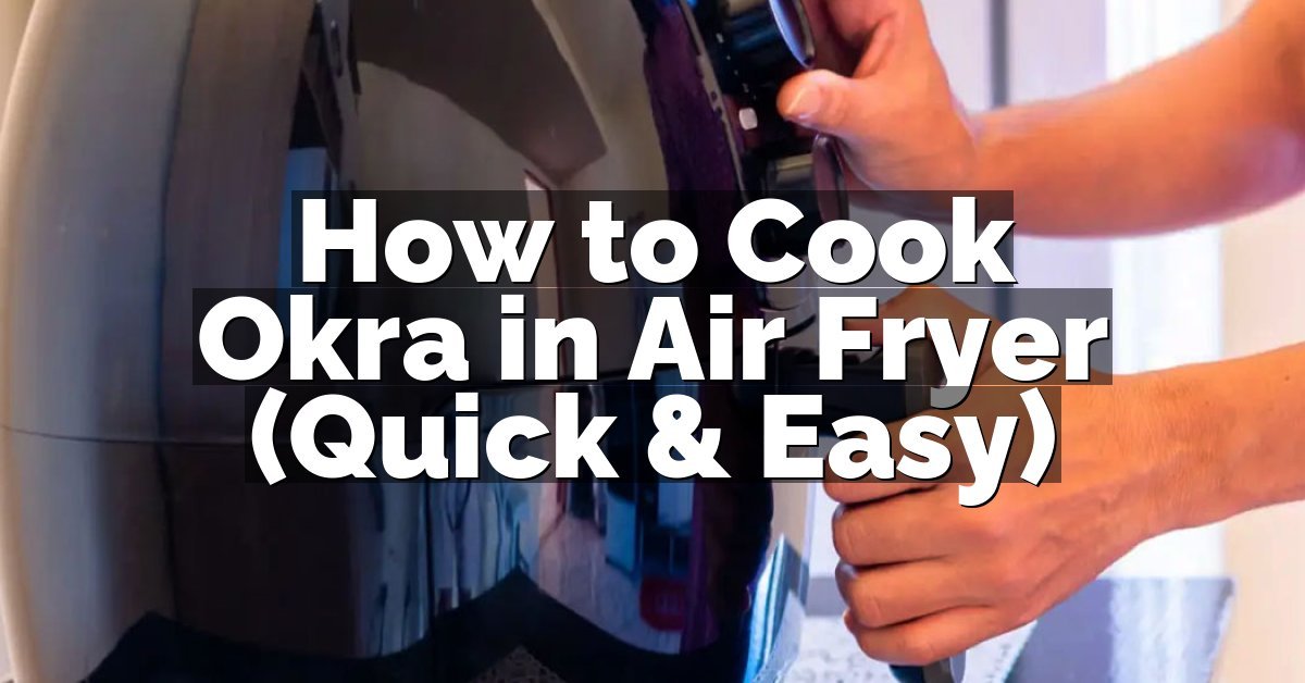How to Cook Okra in Air Fryer (Quick & Easy)