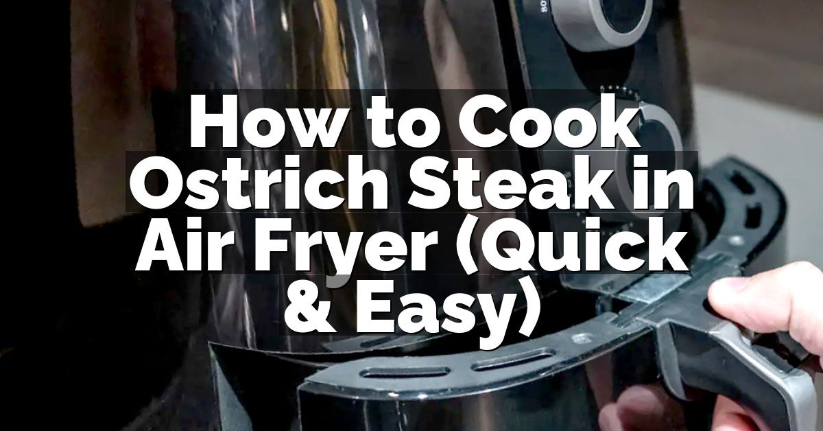 How to Cook Ostrich Steak in Air Fryer (Quick & Easy)