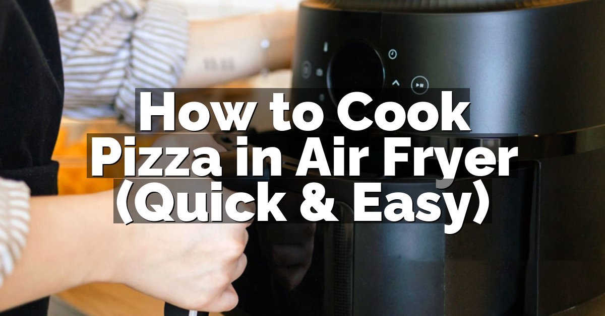 How to Cook Pizza in Air Fryer (Quick & Easy)