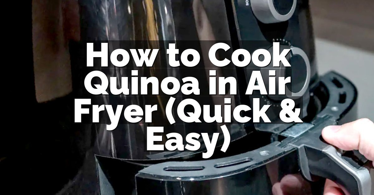 How to Cook Quinoa in Air Fryer (Quick & Easy)