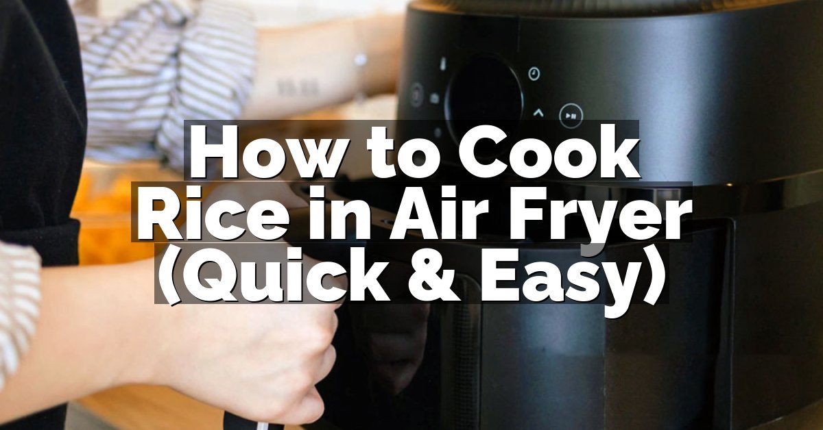 How to Cook Rice in Air Fryer (Quick & Easy)